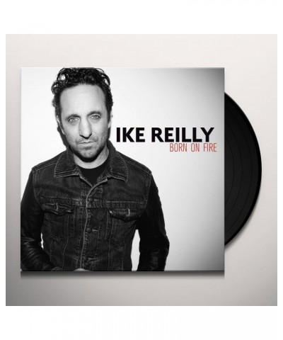 Ike Reilly Born On Fire Vinyl Record $7.20 Vinyl