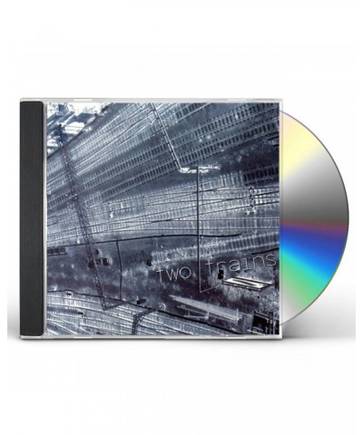 Two Trains CD $11.70 CD