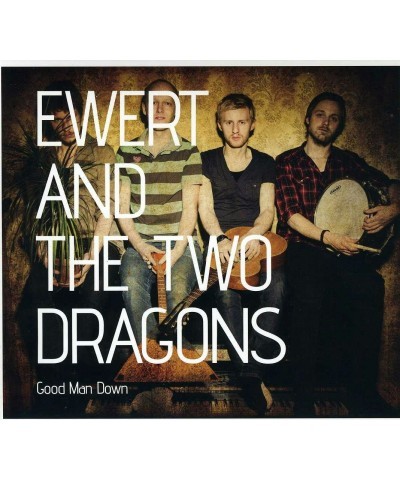 Ewert and the Two Dragons GOOD MAN DOWN CD $5.55 CD