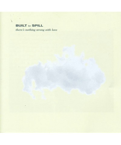 Built To Spill THERE'S NOTHING WRONG WITH LOVE CD $3.90 CD